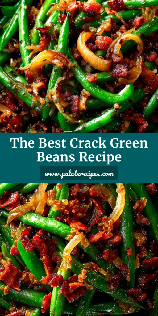 A shareable pin image of Crack Green Beans, showing the sweet and savory bacon green beans in a white dish. The text overlay reads 'Crack Green Beans: The Most Addictive Side Dish Ever!'.
